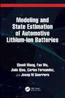 Modeling and State Estimation of Automotive Lithium-Ion Batteries - Shunli Wang ; Fan Wu ; Jialu Qiao ; Carlos Fernandez - 9781032781150