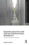 Modern Architecture and an International Sensibility - Naina Gupta - 9781032841106