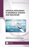 Artificial Intelligence in Biomedical Sciences and Healthcare - Imran Khan ; Santosh Kumar - 9781032865744