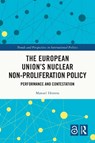 The European Union's Nuclear Non-proliferation Policy - Manuel Herrera - 9781032867960