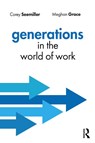 Generations in the World of Work - Corey Seemiller ; Meghan Grace - 9781032877853
