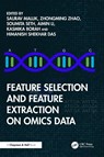 Feature Selection and Feature Extraction on Omics Data - Saurav (University of Arizona Mallik ; Zhongming (The Uni of Texas Health Sci Center Zhao ; Soumita Seth - 9781032967677