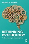 Rethinking Psychology - Michael W. (Emeritus Professor of Psychology in the psychology department at Royal Holloway University of London Eysenck - 9781032978185