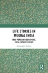 Life Stories in Mughal India - Shivangini Tandon - 9781032991320