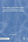 The Change Agent’s Field Guide - Kyle Bradley Stone - 9781032992105
