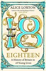 Eighteen - Alice Loxton - 9781035031306