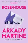 Rose/House - Arkady Martine - 9781035065677