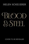 Blood & Steel - Helen Scheuerer - 9781035067374