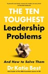 The Ten Toughest Leadership Problems - Katie Best - 9781035082193