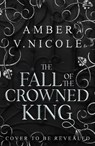 The Fall of the Crowned King - Amber V. Nicole - 9781035439133