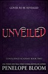 Unveiled (Confluence Academy Book 2) - Penelope Bloom - 9781035441532