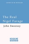 The Real Nigel Farage - John Sweeney - 9781035447008
