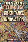 Chinese Brocade Technology in Inheritance and Innovation - Jia Lin Li ; Taidi Wang - 9781035825257