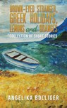 Brown-Eyed Stranger, Greek Holidays, Lemons and Oranges - Angelika Bolliger - 9781035842643