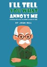 I'll Tell You What Annoys Me - John Bell - 9781035881918