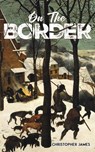 On the Border - Christopher James - 9781035895038