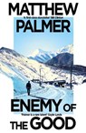 Enemy of the Good - Matthew Palmer - 9781035908844