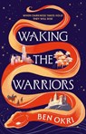 Waking the Warriors - Ben Okri - 9781035923373