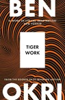 Tiger Work - Ben Okri - 9781035930999