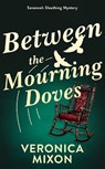 Between the Mourning Doves - Veronica Mixon - 9781036712747