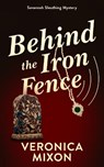 Behind the Iron Fence - Veronica Mixon - 9781036712754