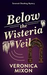 Below the Wisteria Veil - Veronica Mixon - 9781036712761