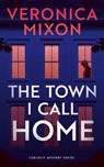 The Town I Call Home - Veronica Mixon - 9781036712846