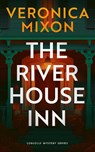 The River House Inn - Veronica Mixon - 9781036712860