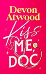 Kiss Me, Doc - Devon Atwood - 9781036713294