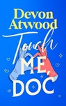 Touch Me, Doc - Devon Atwood - 9781036713300