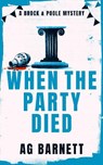 When The Party Died: More murder, more mystery - A.G. Barnett - 9781036713348