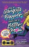 How A Gangsta Rapper Made Me A Better Mom - Stacey Jackson ; Ruth Elkins - 9781036926311