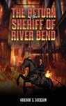 The Return of the Sheriff of River Bend - Gordon S. Dickson - 9781037108662