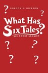What Has Six Tales? - Gordon S. Dickson - 9781037126505