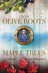 From Olive Roots to Maple Trees - Sue Theodorou ; George Theodorou - 9781038354105