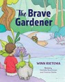 The Brave Gardener - Winn Rietema - 9781038358318