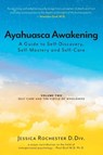Ayahuasca Awakening A Guide to Self-Discovery, Self-Mastery and Self-Care - Jessica Rochester D DIV - 9781039115279