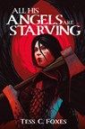 All His Angels Are Starving - Tess C. Foxes - 9781039481558