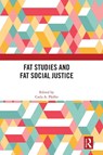 Fat Studies and Fat Social Justice - Carla A. Pfeffer - 9781041011576