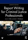 Report Writing for Criminal Justice Professionals - Larry S. Miller ; John T. Whitehead - 9781041014591
