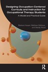 Designing Occupation-Centered Curricula and Instruction for Occupational Therapy Students - Barbara Hooper ; Matthew Molineux ; Wendy Wood - 9781041064848