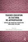 Teacher Education as Cultural Re-appropriation - Helen Eikeland ; David (University of Brighton Stephens - 9781041092698