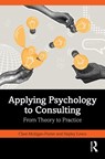 Applying Psychology to Consulting - Clare Mulligan-Foster ; Hayley Lewis - 9781041126249