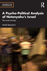 A Psycho-Political Analysis of Netanyahu’s Israel - Itzhak Benyamini - 9781041129431