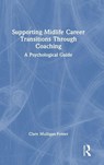 Supporting Midlife Career Transitions Through Coaching - Clare Mulligan-Foster - 9781041129981