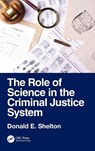 The Role of Science in the Criminal Justice System - Donald E. Shelton - 9781041136316