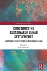 Constructing Sustainable Lunar Settlements - Pieter van Nes - 9781041139287