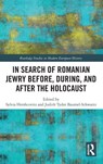 In Search of Romanian Jewry Before, During, and After the Holocaust - Sylvia Hershcovitz ; Judith Tydor (Bar-Ilan University Baumel-Schwartz - 9781041146841