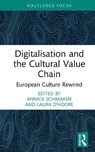 Digitalisation and the Cultural Value Chain - Annick Schramme ; Laura D'Hoore - 9781041164883