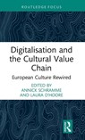 Digitalisation and the Cultural Value Chain - Annick Schramme ; Laura D'Hoore - 9781041164883